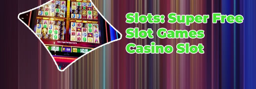 Super free slot games
